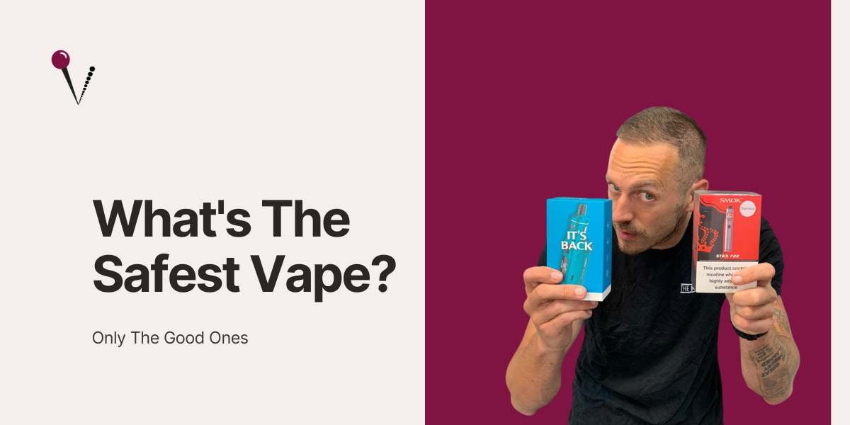 What Is The Safest Vape? [Only The Good Ones 2023]